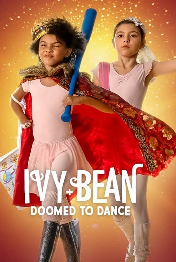 Ivy + Bean: Doomed to Dance | ไอวี่และบีน: บัลเล่ต์จำเป็น (2022) [พากย์ไทย บรรยายไทย]