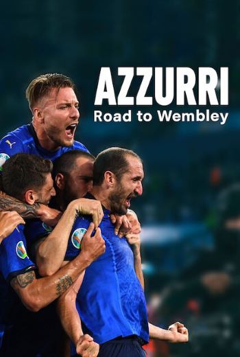 Azzurri: Road to Wembley อัซซูรี่: เส้นทางสู่เวมบลีย์  (2021) [บรรยายไทย]