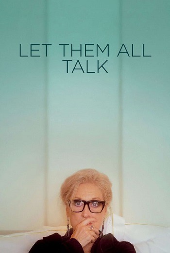 Let Them All Talk สนทนาภาษาชีวิต (2020) [พากย์ไทย บรรยายไทย] เต็มเรื่อง
