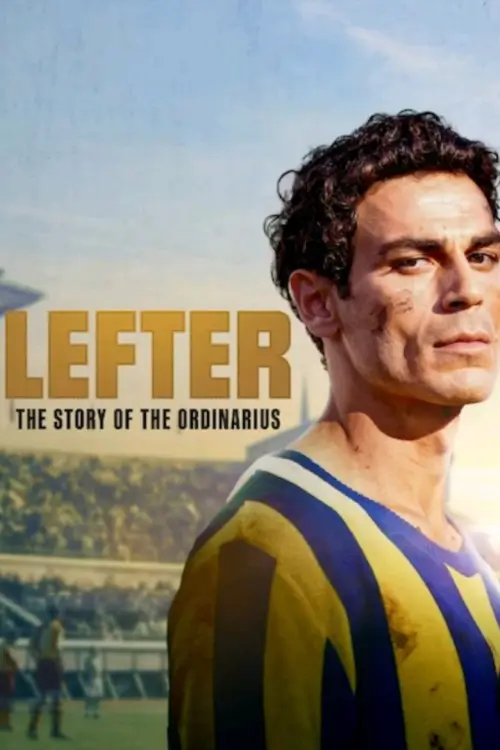 Lefter: The Story of the Ordinarius (Lefter: Bir Ordinaryüs Hikayesi) | Lefter: ตำนานฟุตบอลเหนือธรรมดา - เว็บดูหนังดีดี ดูหนังออนไลน์ 2020 หนังใหม่ชนโรง