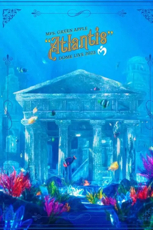 Mrs. GREEN APPLE DOME LIVE 2023 “Atlantis" - เว็บดูหนังดีดี ดูหนังออนไลน์ 2020 หนังใหม่ชนโรง