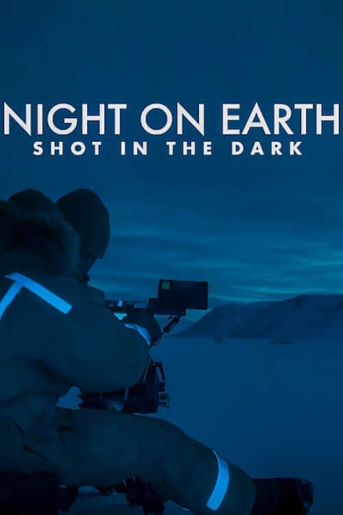 Night on Earth: Shot in the Dark | เบื้องหลังส่องโลกยามราตรี