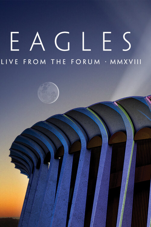 Eagles. Live from the Forum MMXVIII