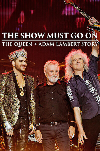The Show Must Go On: The Queen + Adam Lambert Story | เดอะ โชว์ มัสท์ โก ออน: ควีนและอดัม แลมเบิร์ต