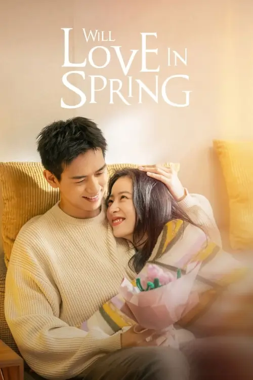 Will Love In Spring (2024) ในวันที่รักผลิบาน - เว็บดูหนังดีดี ดูหนังออนไลน์ 2022 หนังใหม่ชนโรง