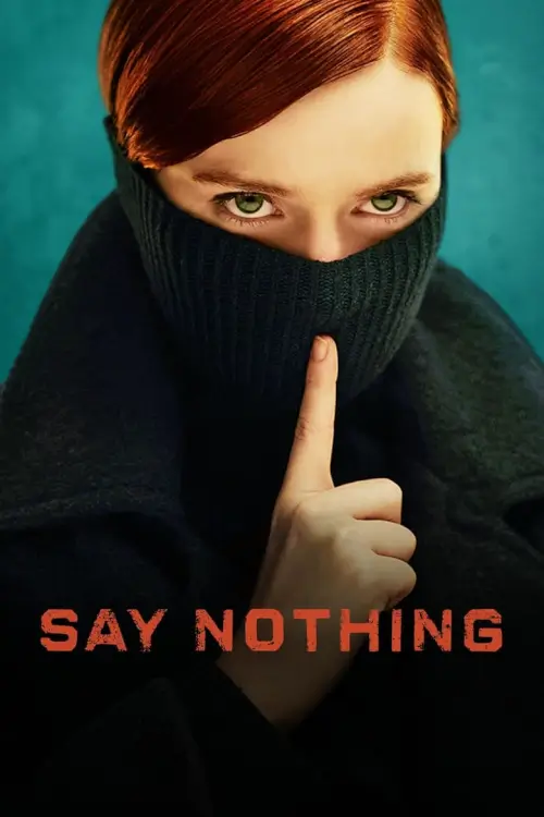 Say Nothing - เว็บดูหนังดีดี ดูหนังออนไลน์ 2022 หนังใหม่ชนโรง