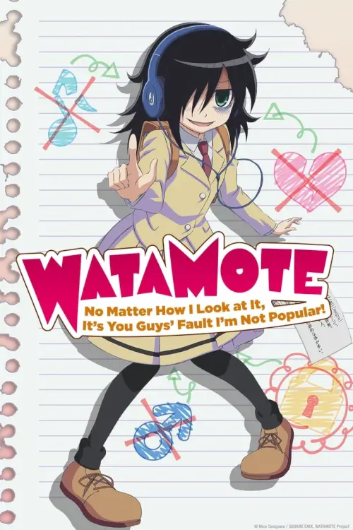 WATAMOTE ~No Matter How I Look at It, It's You Guys Fault I'm Not Popular!~ : สาวมืดมนอลวนหารัก - เว็บดูหนังดีดี ดูหนังออนไลน์ 2022 หนังใหม่ชนโรง