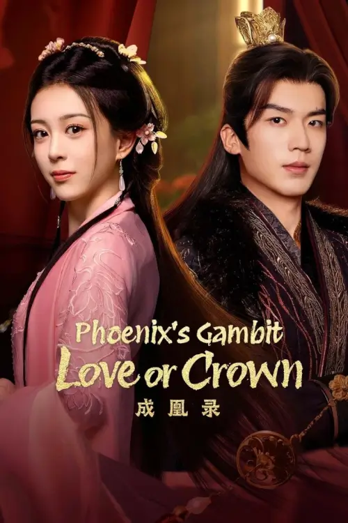 Phoenix's Gambit Love or Crown (2025) บันทึกบัลลังก์หงส์ - เว็บดูหนังดีดี ดูหนังออนไลน์ 2022 หนังใหม่ชนโรง