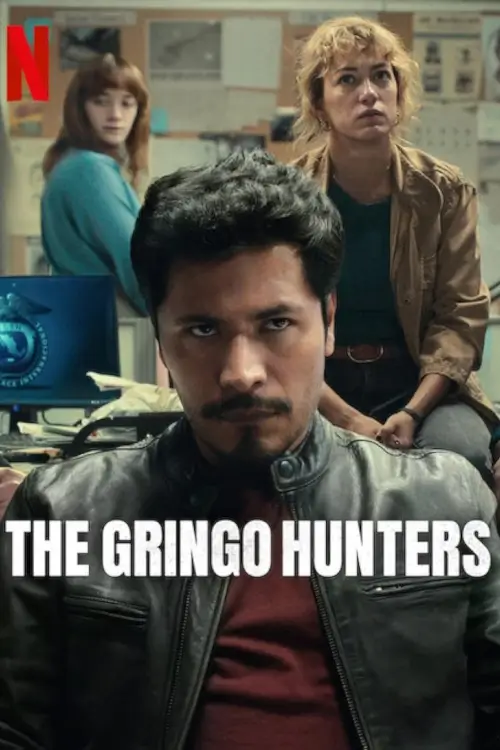 The Gringo Hunters (Los gringo hunters) : หน่วยล่าอาชญากร - เว็บดูหนังดีดี ดูหนังออนไลน์ 2022 หนังใหม่ชนโรง