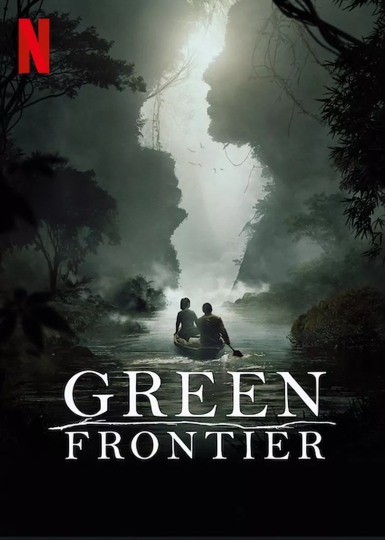 Green Frontier : แดนดิบดงอมตะ - เว็บดูหนังดีดี ดูหนังออนไลน์ 2022 หนังใหม่ชนโรง