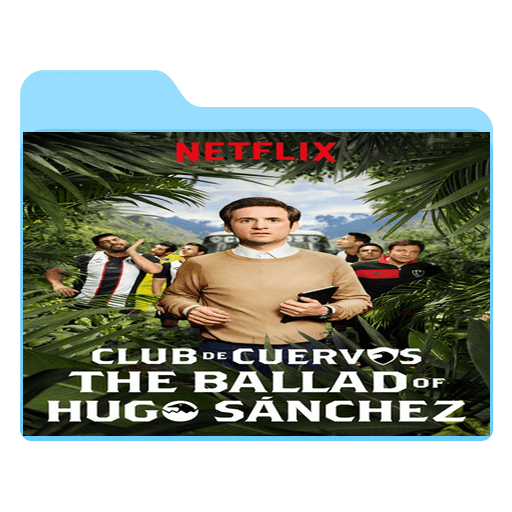 Club de Cuervos Presents: The Ballad of Hugo Sanchez - เว็บดูหนังดีดี ดูหนังออนไลน์ 2022 หนังใหม่ชนโรง
