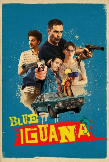 Blue Iguana บลู อีกัวน่า (2018) เต็มเรื่อง