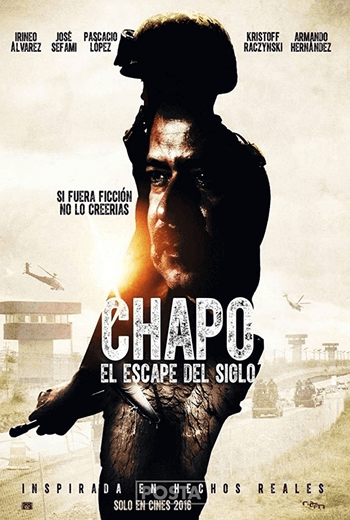 Chapo: El Escape del Siglo เอล ชาโป: ปฏิบัติการแหกคุกของราชายาเสพติด (2016)