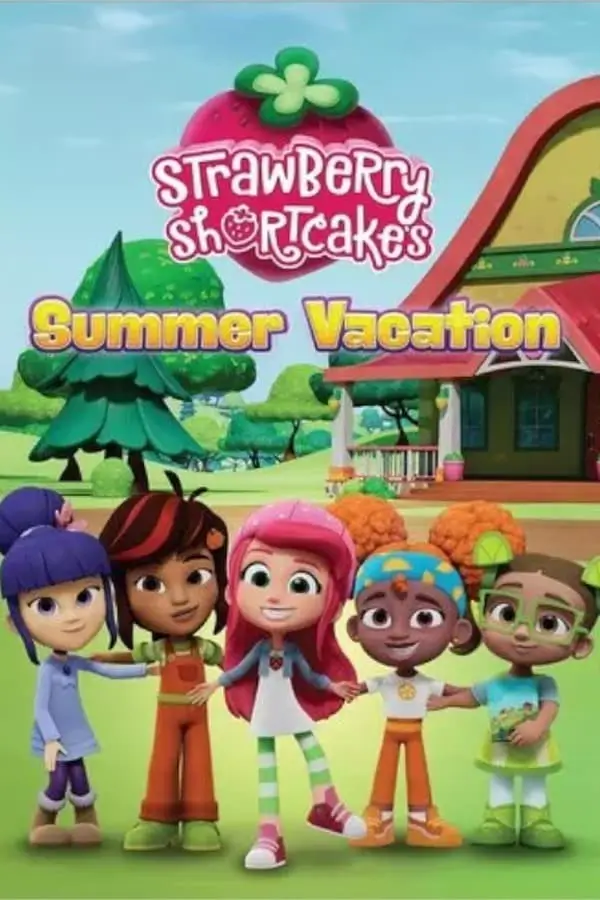 Strawberry Shortcake's Summer Vacation | วันหยุดฤดูร้อนของสตรอเบอร์รี่ ชอร์ทเค้ก