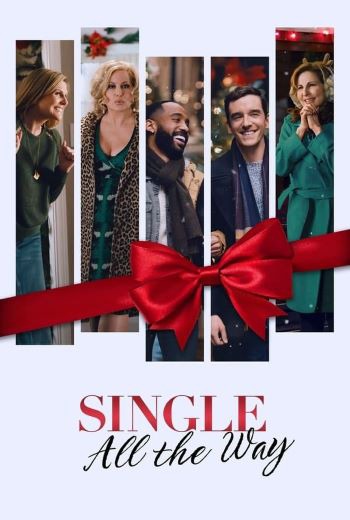 Single All The Way  ซิงเกิ้ล ออล เดอะ เวย์ (2021) [พากย์ไทย บรรยายไทย]